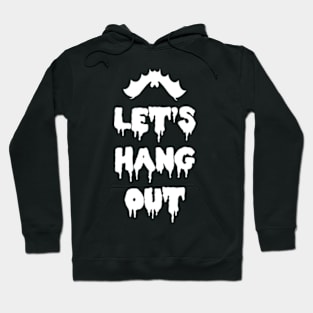 Let's Hang Out? Bat Hoodie